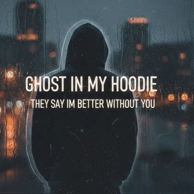 They Say Im Better Without You cover art by Ghost in my hoodie