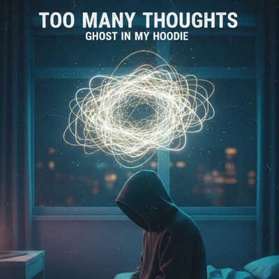 Too Many Thoughts cover art by Ghost in my hoodie